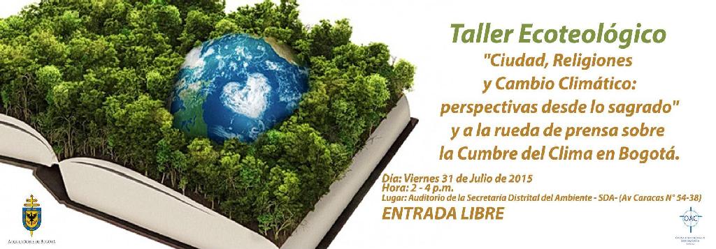 Seminario - Taller Ecoteológico "Ciudad, Religiones y Cambio Climático: perspectivas desde lo sagrado" y a la rueda de prensa sobre la Cumbre del Clima en Bogotá.