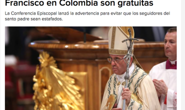¡No se deje engañar! Las misas del papa Francisco en Colombia son gratuitas