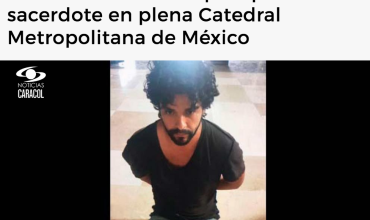 Este fue el hombre que apuñaló a sacerdote en plena Catedral Metropolitana de México