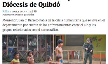 “En algunas regiones de Chocó falta más compromiso de la Fuerza Pública”: obispo de la Diócesis de Quibdó